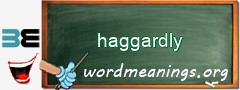 WordMeaning blackboard for haggardly